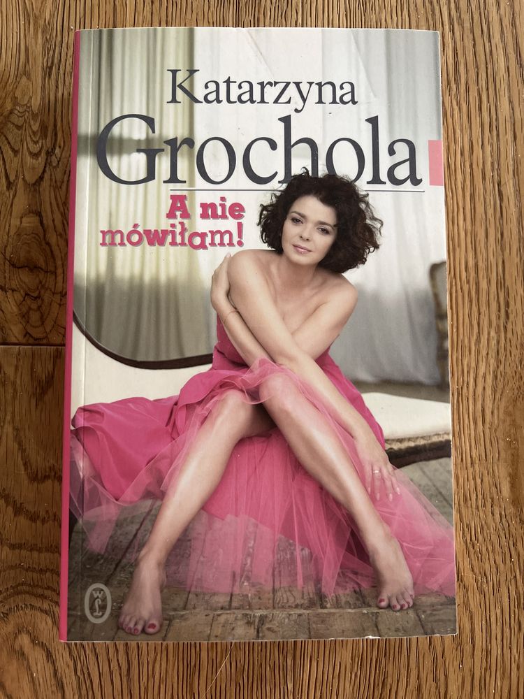 A nie mówiłam! Katarzyna Grochola