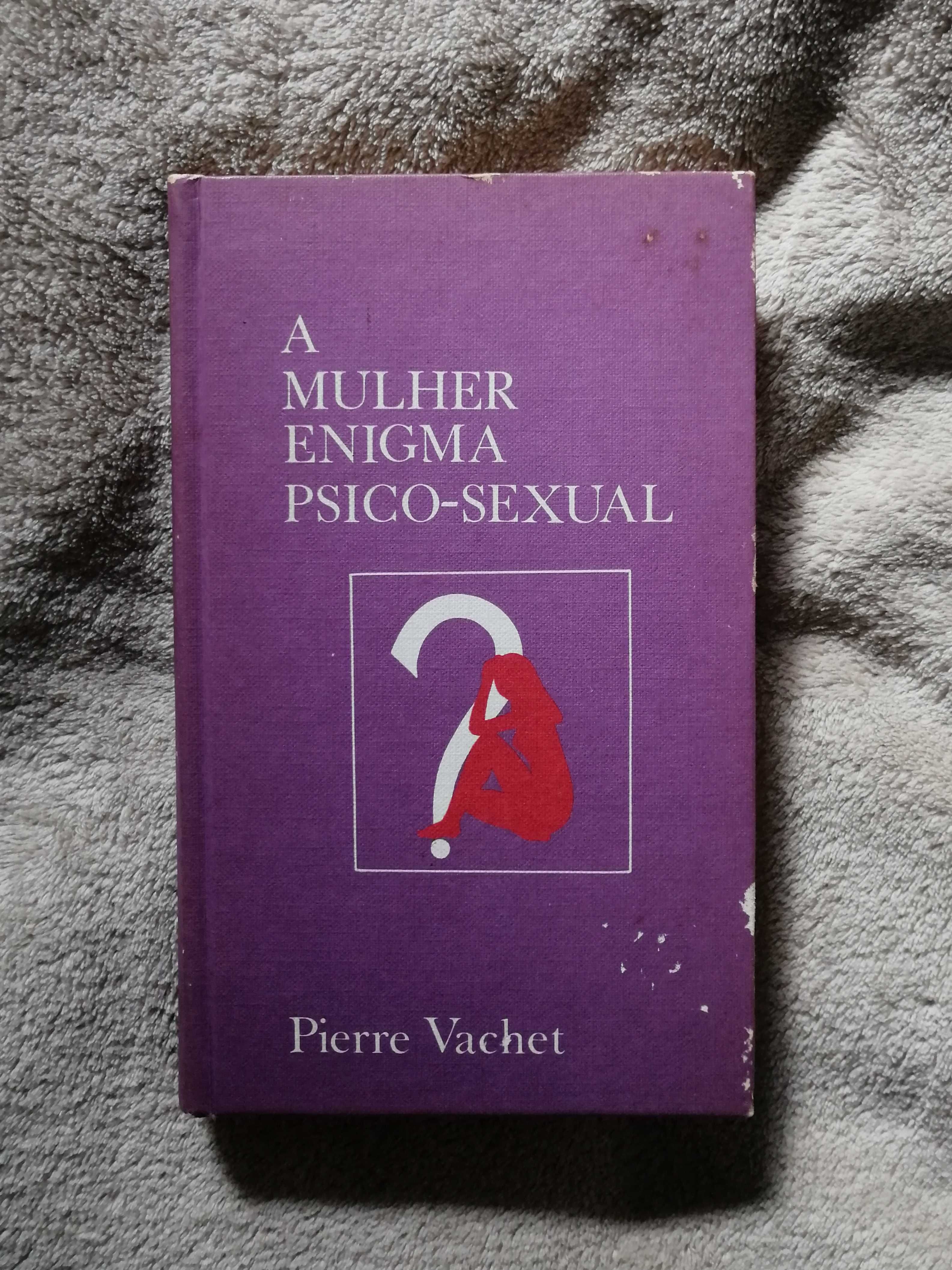 A Mulher Enigma Psico-Sexual - Pierre Vachet