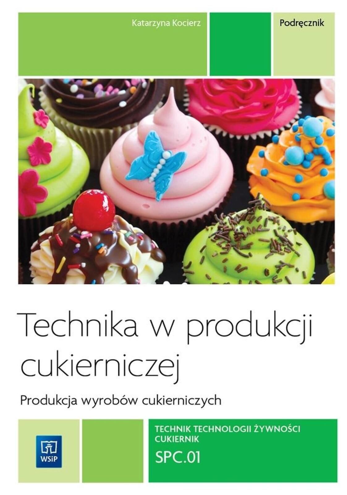 Technika w produkcji cukierniczej. Wyroby cukiern. WSiP Katarzyna
