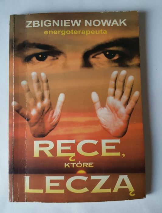 KSIĄŻKA "Ręce, które leczą" Zbigniew Nowak, energoterapeuta