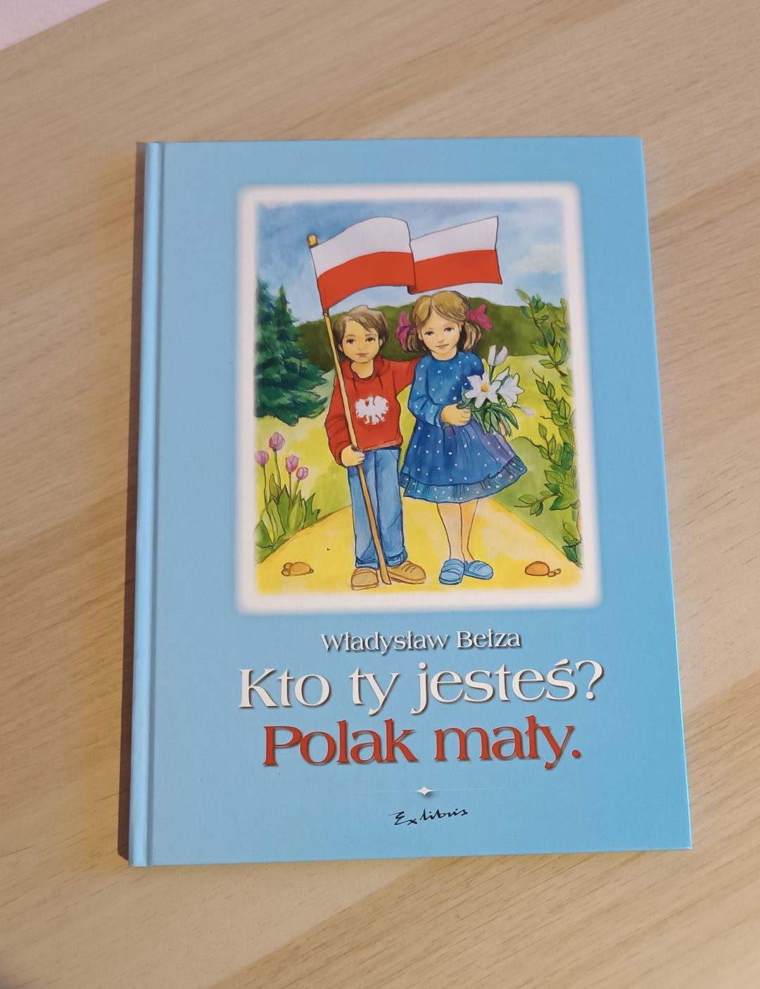 Kto ty jesteś? Polak mały.  - Władysław Bełza
