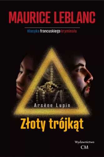 Arsene Lupin: Złoty trójkąt - Maurice Leblanc