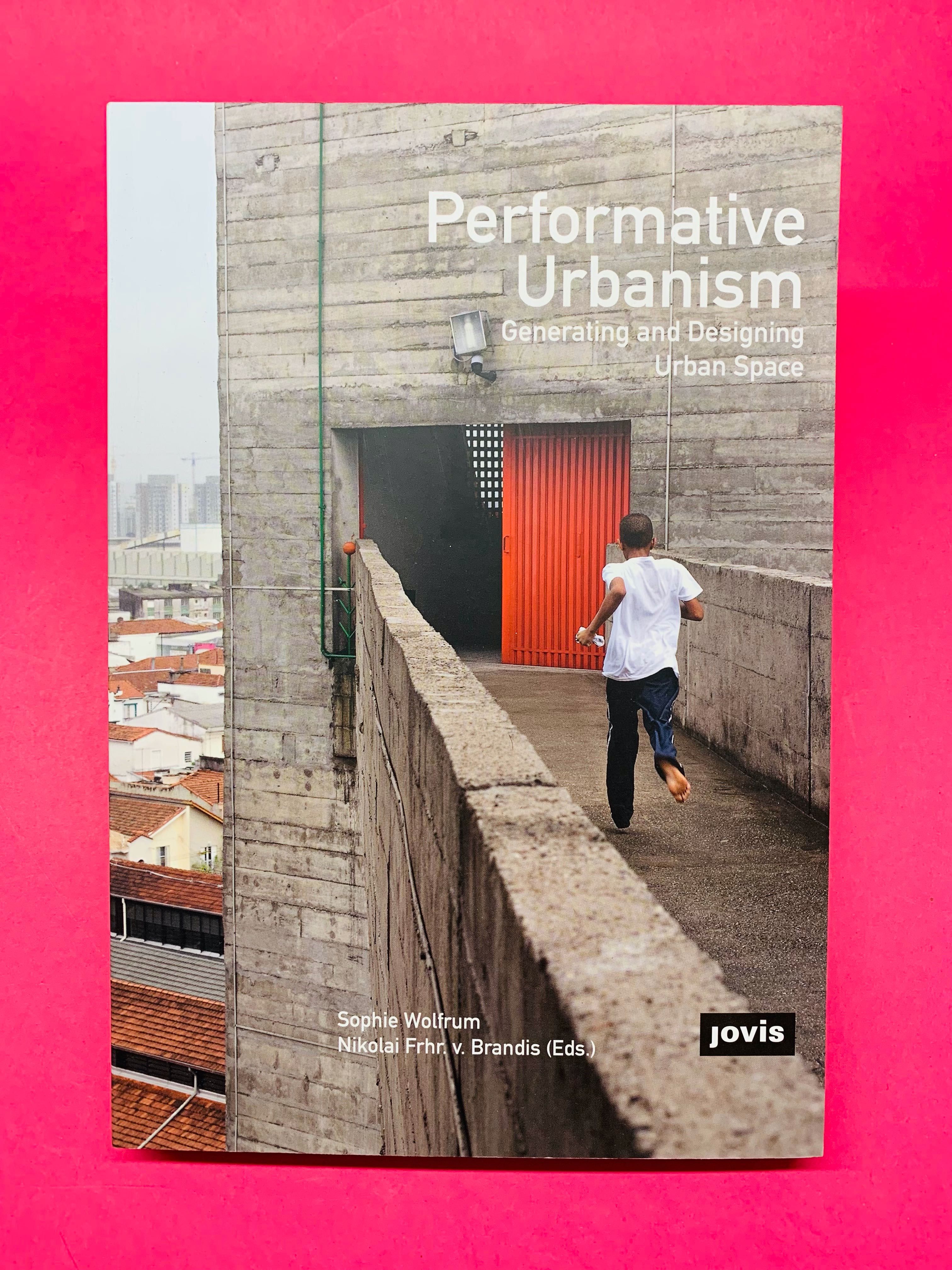 Performative Urbanism, Generating and Designing Urban Space