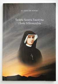 Święta Siostra Faustyna i Boże Miłosierdzie. Ks. Józef Orchowski