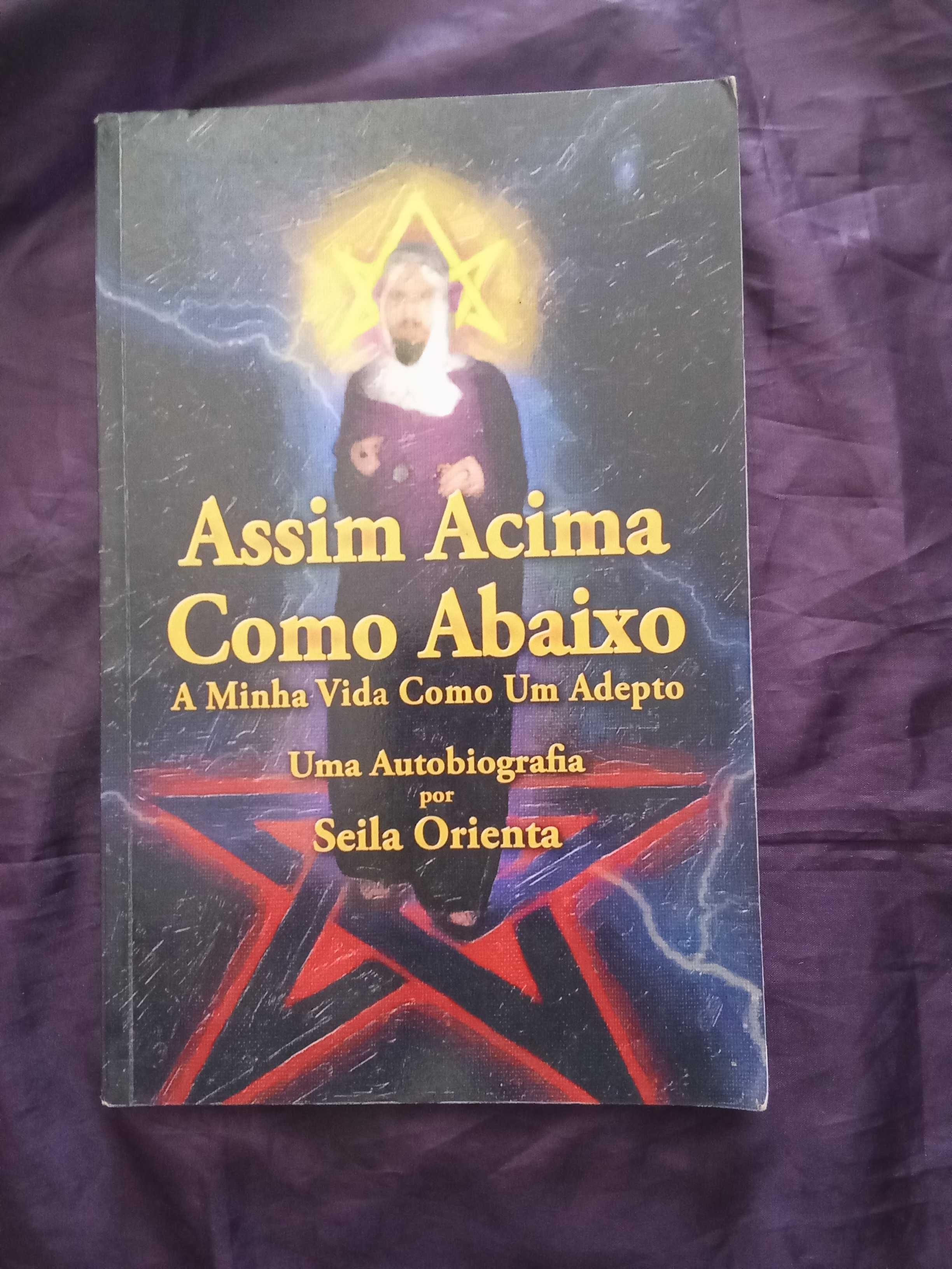 Assim Acima, Como Abaixo: A Minha Vida Como Um Adepto - Seila Orienta