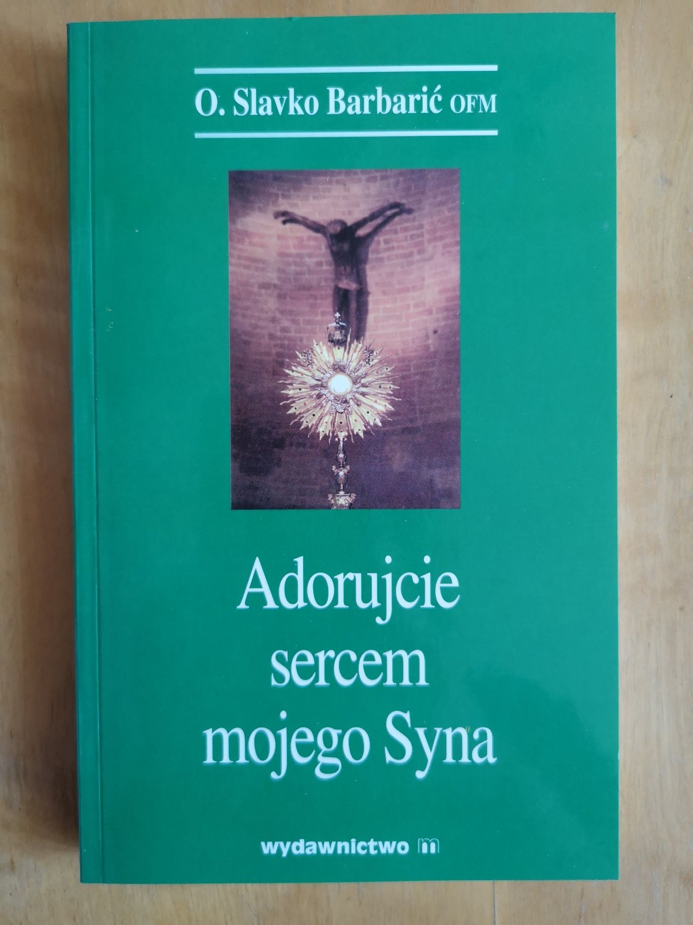 Adorujcie sercem mojego syna książka katolicka