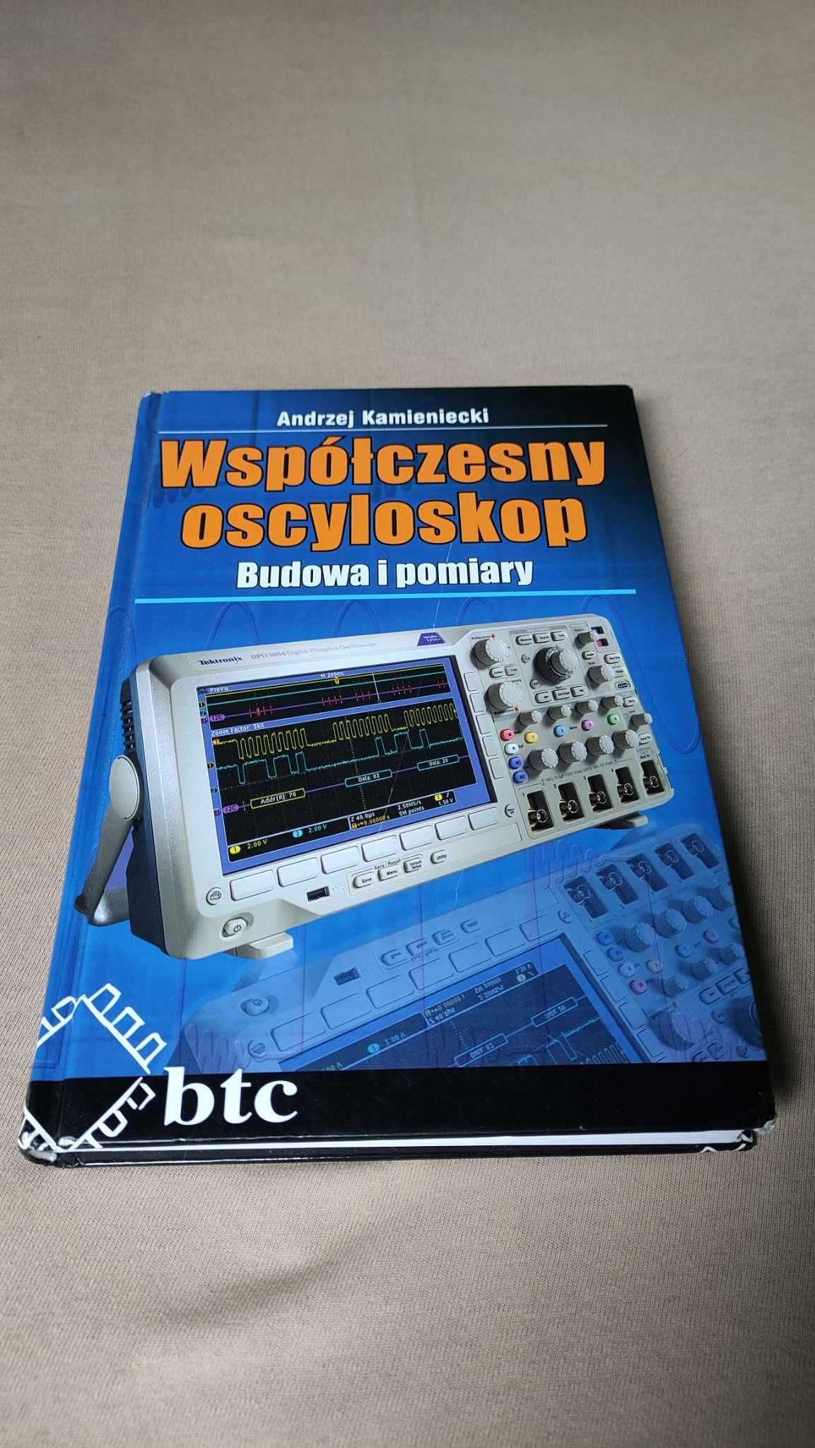 Współczesny oscyloskop. Budowa i pomiary (Andrzej Kamieniecki)