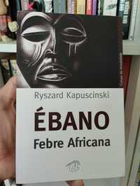 Ébano - Febre Africana - Ryszard Kapuscinski - Ed . Campo  das Letras