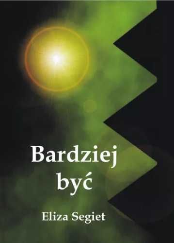 Bardziej być - Eliza Segiet