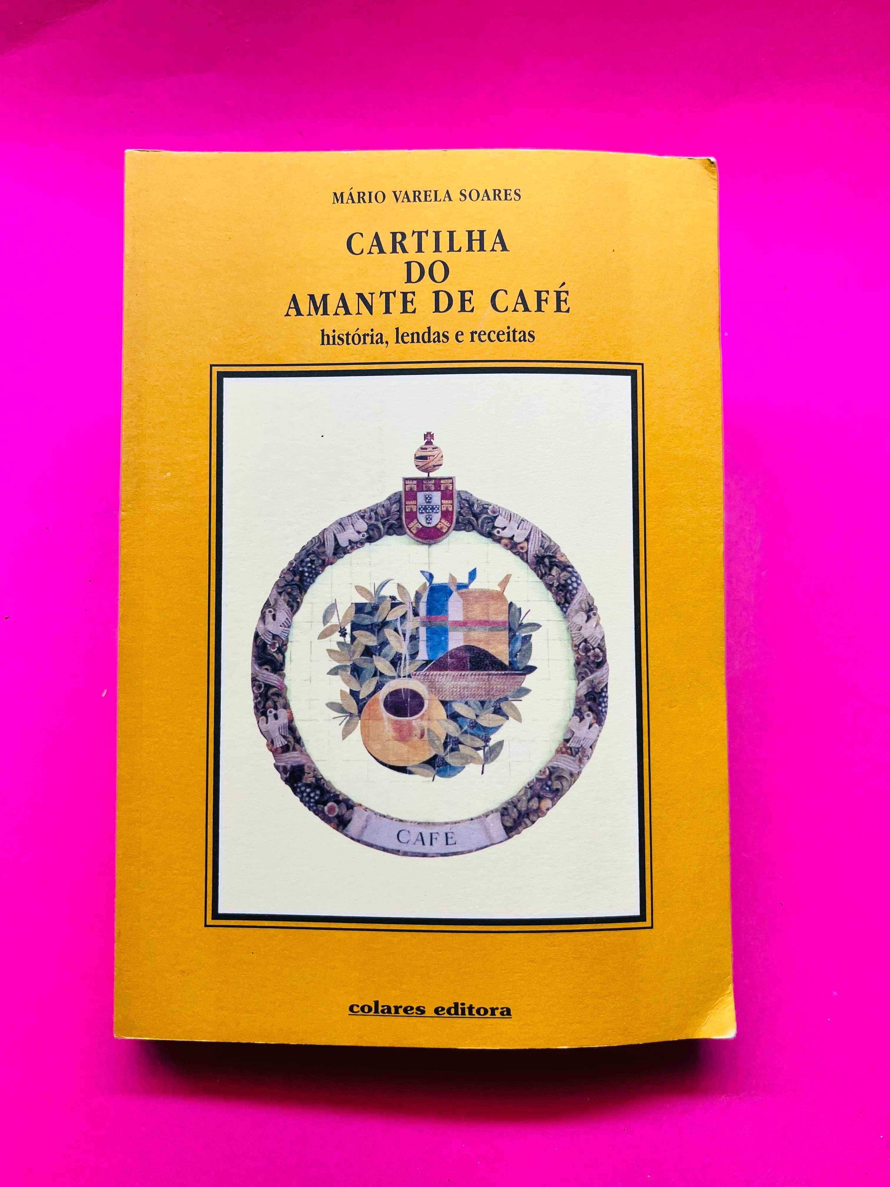 Cartilha do Amante de Café - Mário Varela Soares