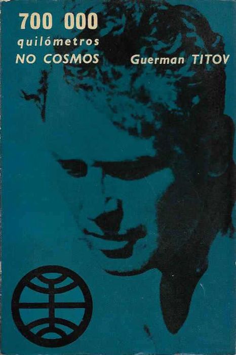 700 000 quilómetros no Cosmos - Guerman Titov