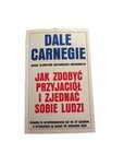 Jak zdobyć przyjaciół i zjednać sobie ludzi - Dale Carnegie