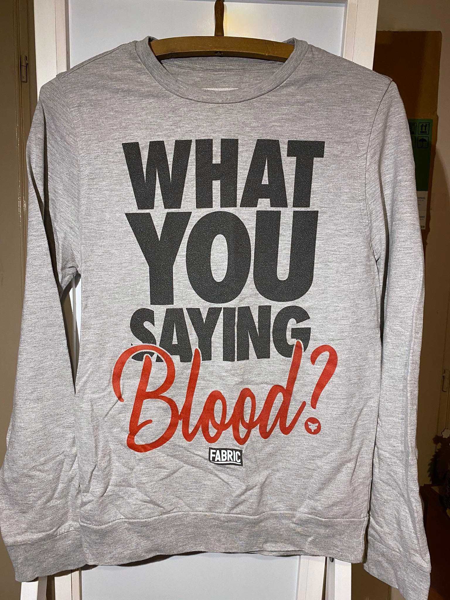 Szara bluza Fabric z napisem "what you saying blood?"