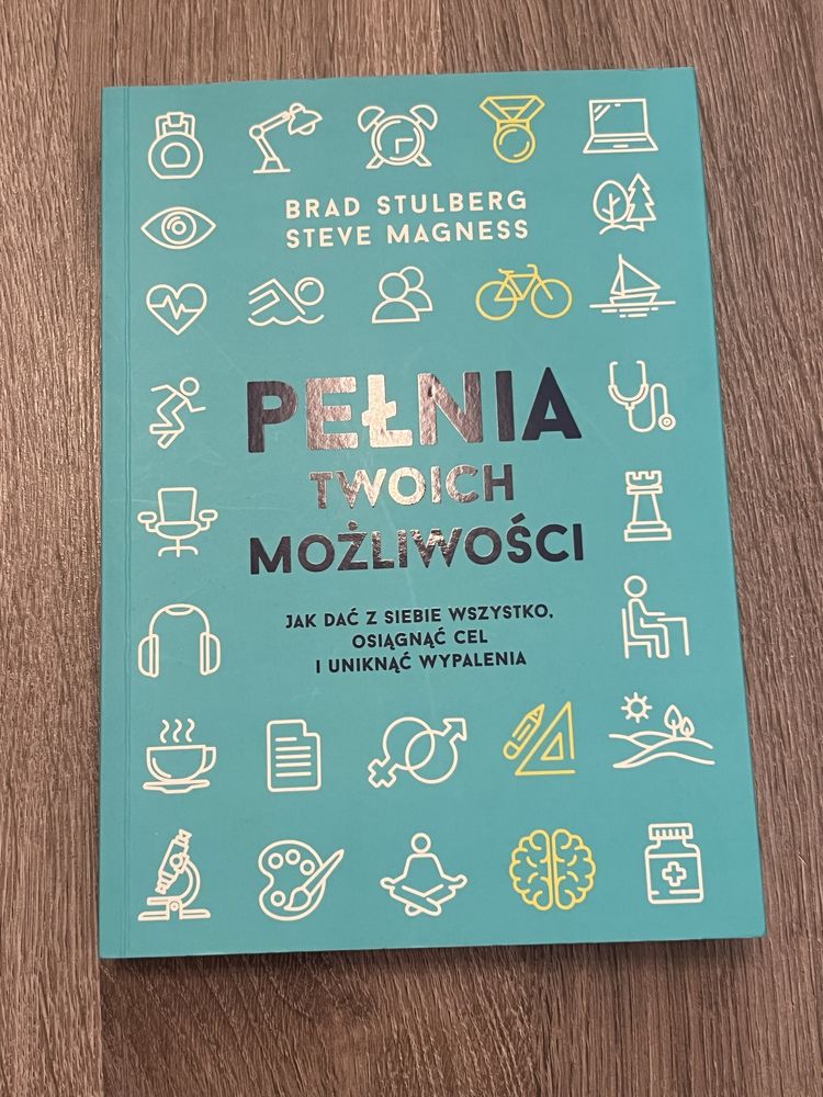 Pełnia twoich możliwości jak dać z siebie wszystko, osiągnąć cel