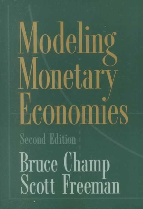 Modeling Monetary Economies: Champ, Bruce/ Freeman, Scott 2nd edition