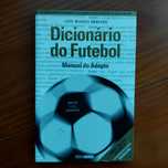Luís Miguel Pereira - Dicionário do Futebol: Manual do Adepto