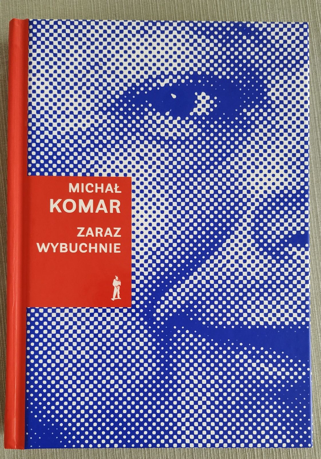 "Zaraz wybuchnie" Michał Komar