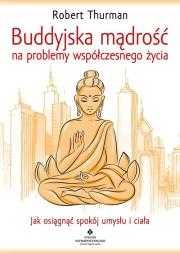 # Buddyjska mądrość na problemy współczesnego życia
Autor: R Thurman