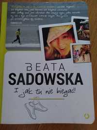Beata Sadowska- I jak tu nie biegać