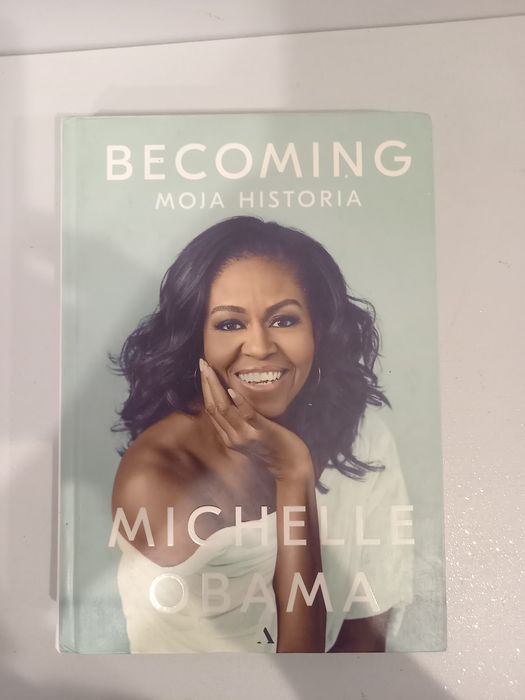 Becoming. Moja historia - Michelle Obama