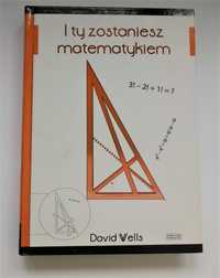 D. Wells: I ty zostaniesz matematykiem