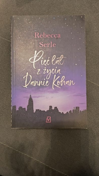 Pięć lat z życia Dannie Kohan Rebecca Serle