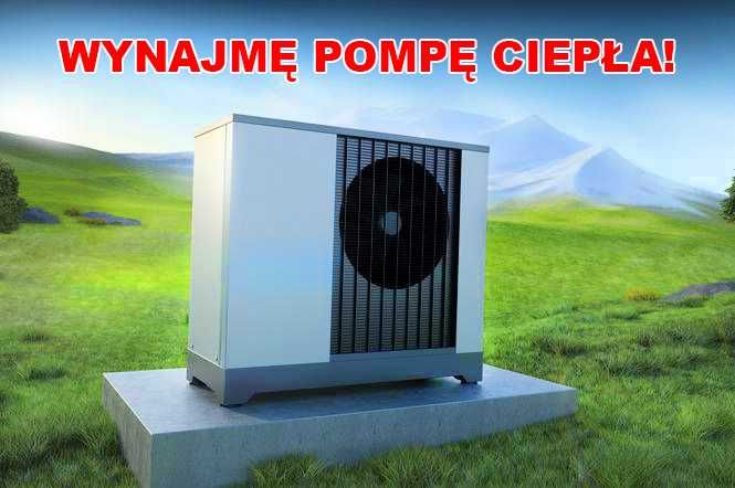 Wynajmę pompę ciepła