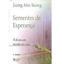 Sementes de Esperança: A Fé em mm Mundo de Crise, Jung Mo Sung