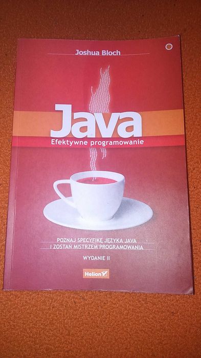 Java Efektywne programowanie (Joshua Bloch) Helion WYDANIE II 2017