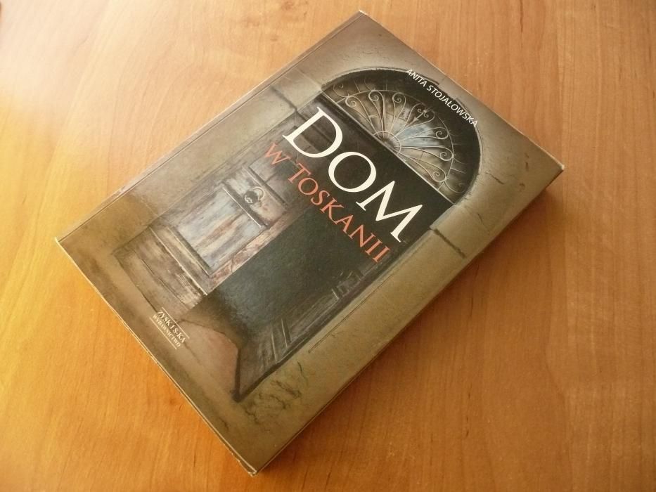 Anita Stojałowska - "Dom w Toskanii, porta morte i inne historie."