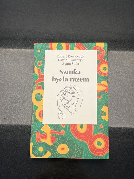 Sztuka bycia razem Robert Kowalczyk Dawid Krawczyk Agata Stola