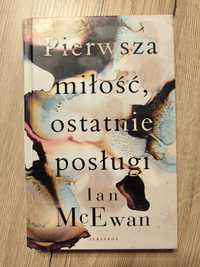 Ian McEwan - Pierwsza miłość, ostatnie posługi