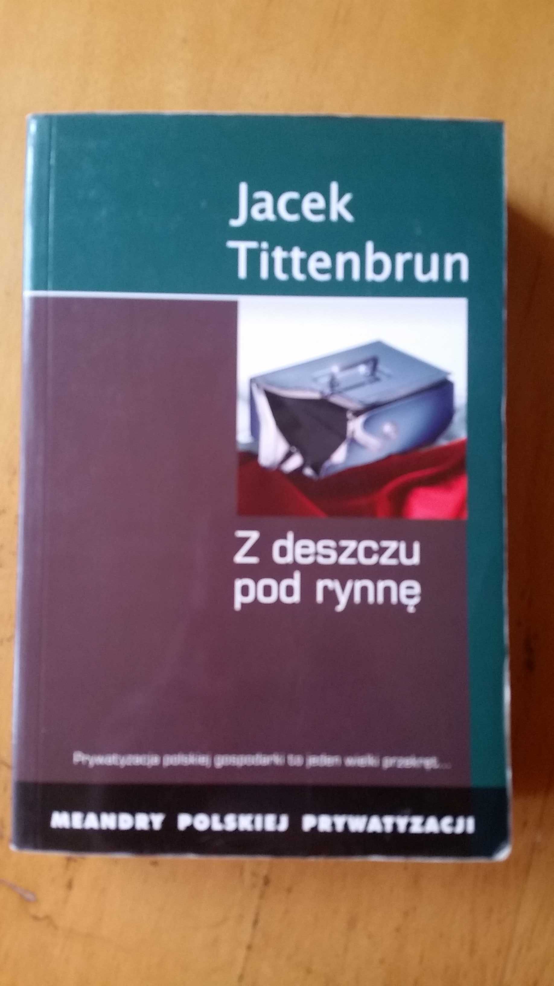 Jacek Tittenbrun Z deszczu pod rynnę. T III