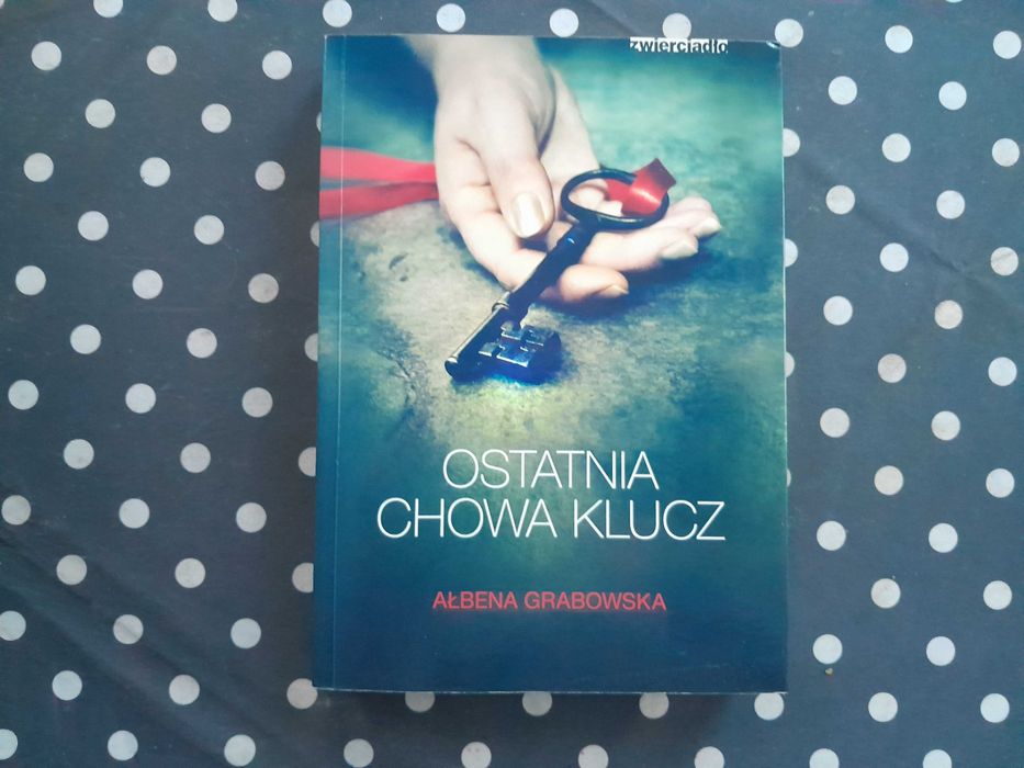 Ostatnia chowa klucz. Ałbena Grabowska
