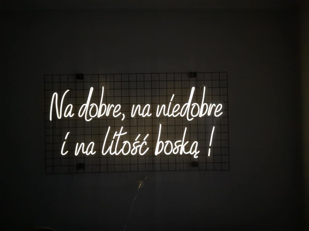 Napis LED - Na dobre, na niedobre i na litość boską neon na ścianke