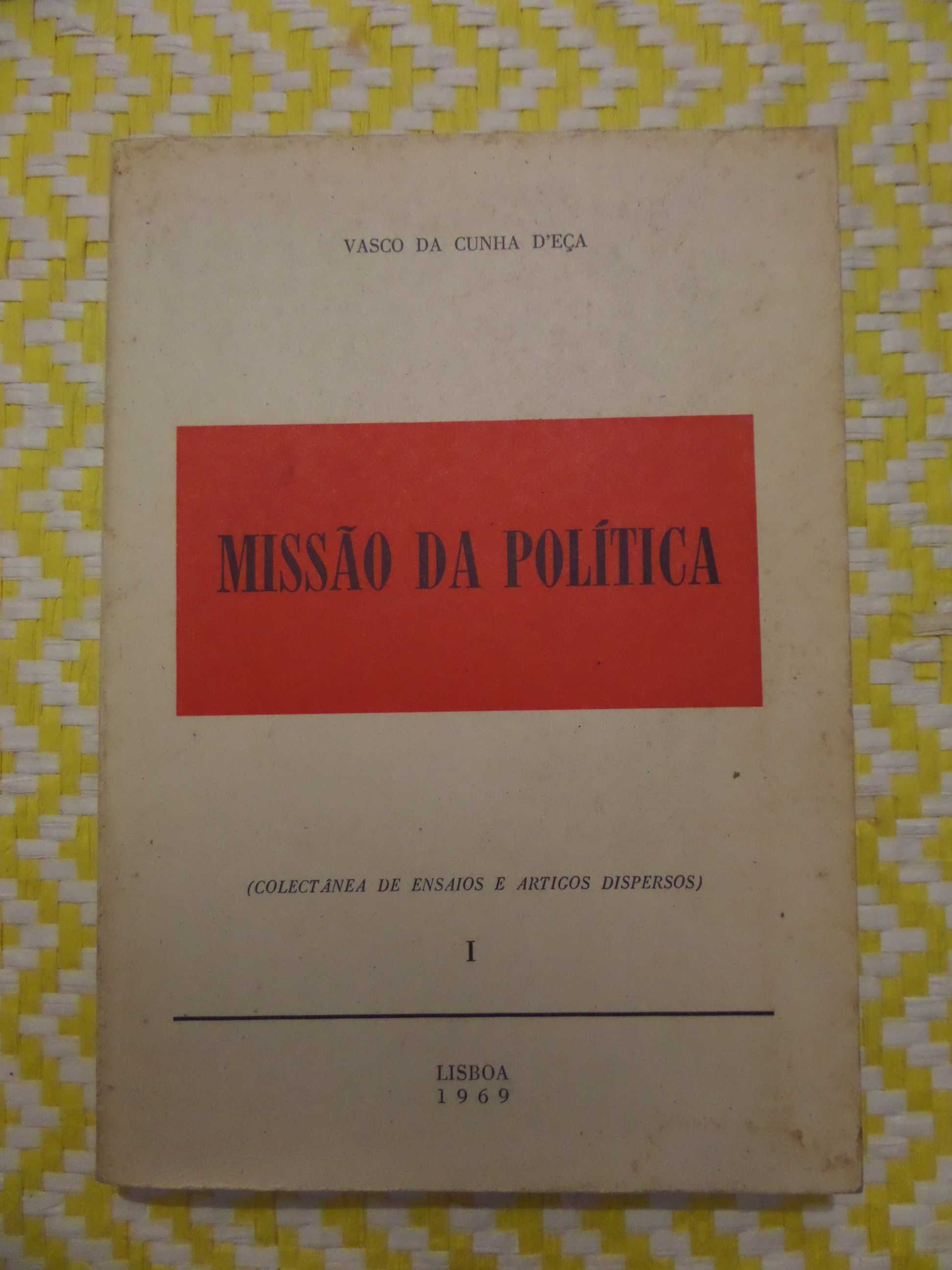 MISSÃO DA POLÍTICA - 
Vasco da Cunha D'Eça