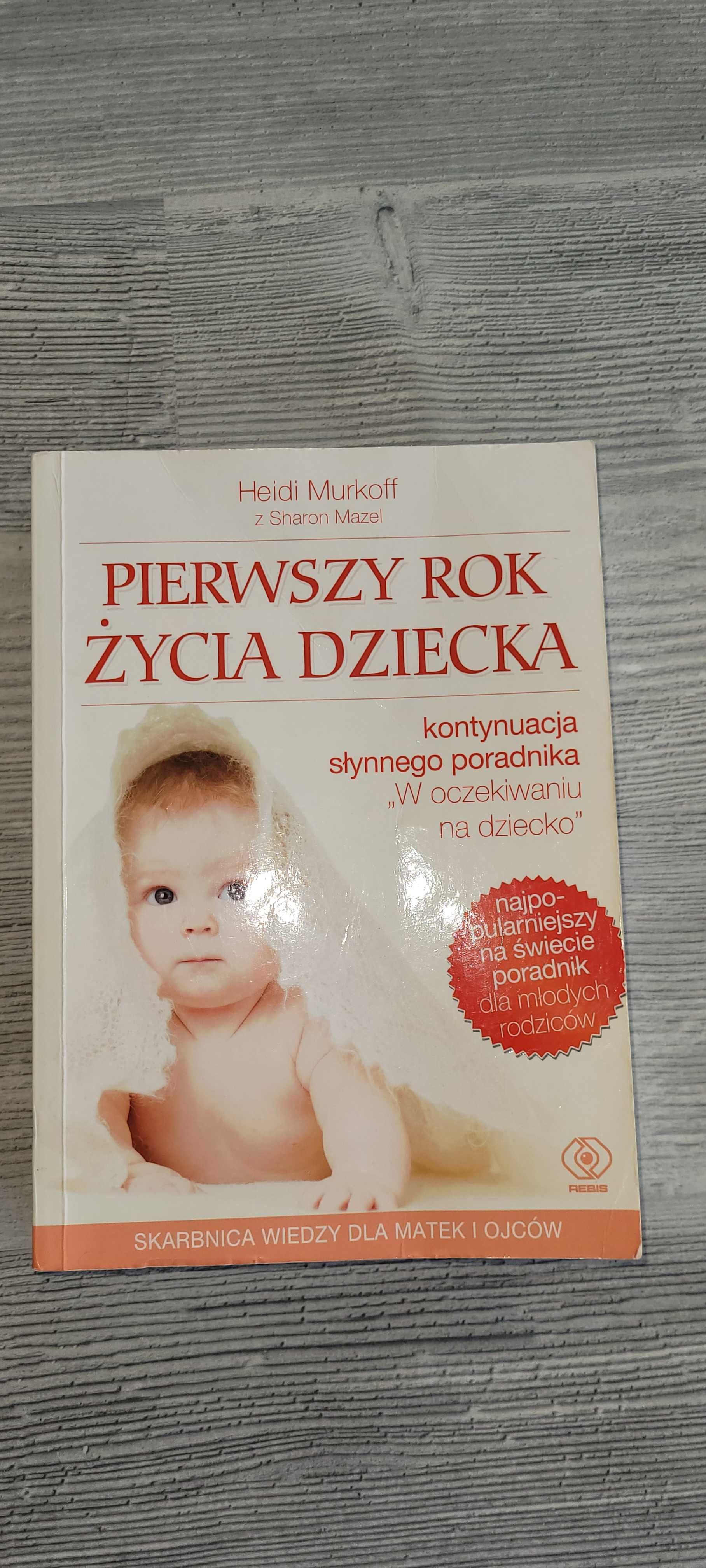 HEIDI MURKOFF Pierwszy rok życia dziecka