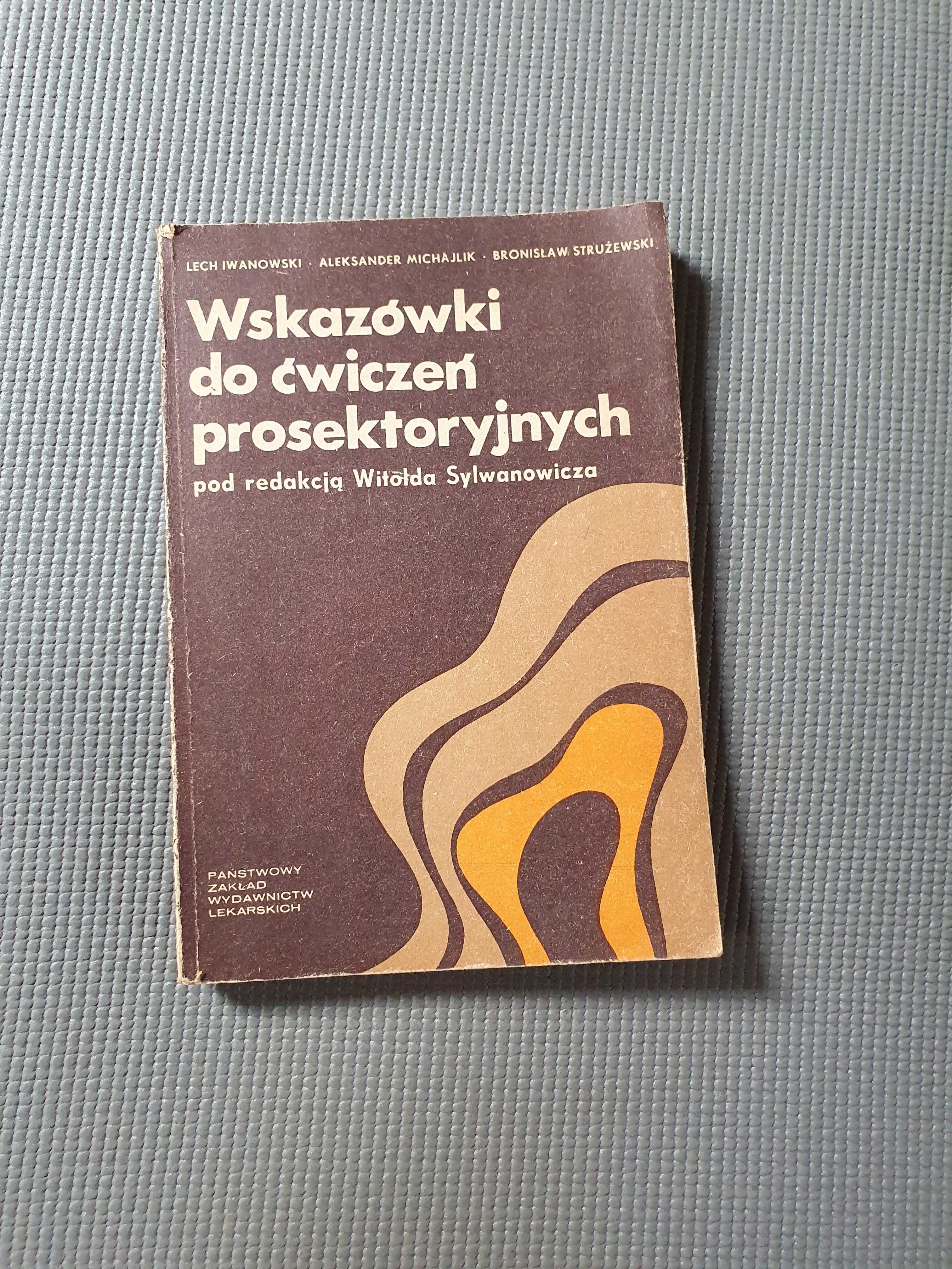 Wskazówki do ćwiczeń prosektoryjnych - pod red. W. Sylwanowicza