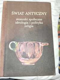 Świat antyczny stosunki społeczne ideologia i polityka religia