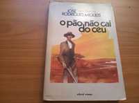 O Pão Não Cai do Céu - José Rodrigues Miguéis