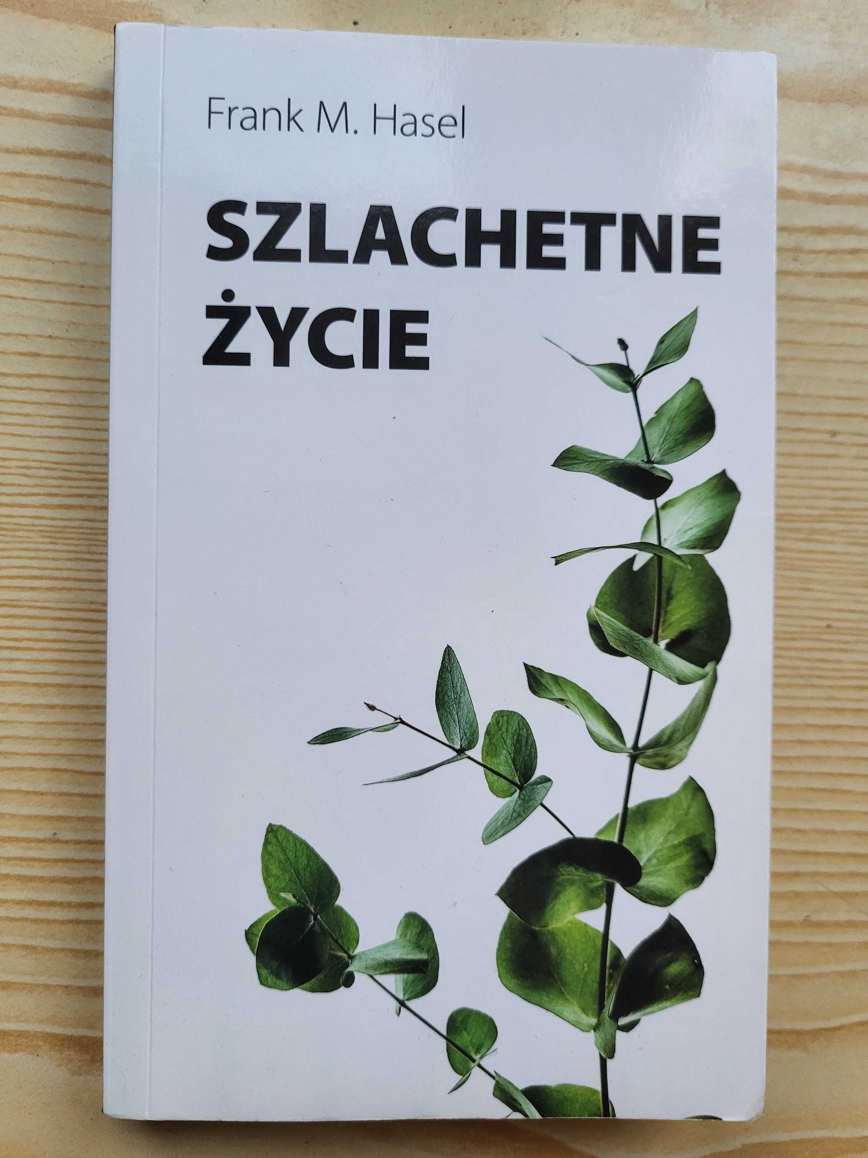 Frank M. Hasel "Szlachetne życie" - NOWA - Za PÓŁ CENY!