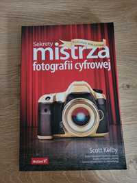 Scott Kelby - Secrety mistrza fotografii cyfrowej