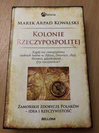 „Kolonie Rzeczypospolitej” Marek Arpad Kowalski