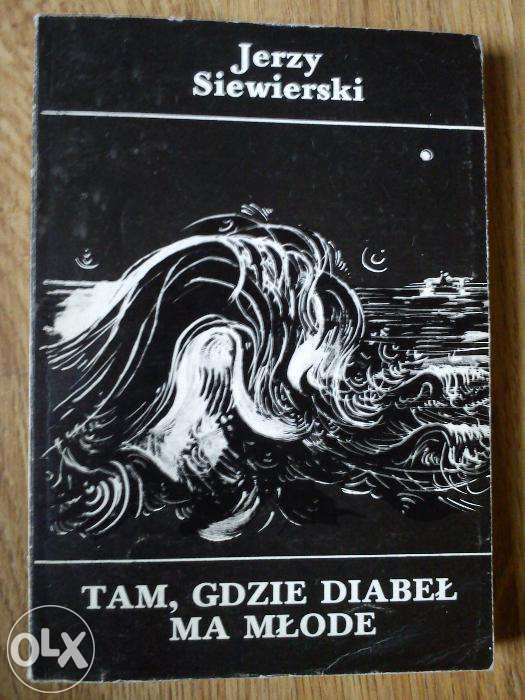 Jerzy Siewierski "Tam, gdzie diabeł ma młode"