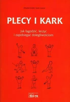 Plecy i kark. Jak łagodzi leczyć i zapobiegać dolegliwościom. MEDYK