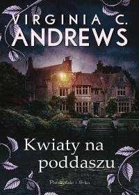 Kwiaty na poddaszu. Virginia C. Andrews (Nowa)