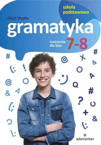 Gramatyka. Ćwiczenia dla klas 7 - 8 SP ADAMANTAN - Alicja Stypka