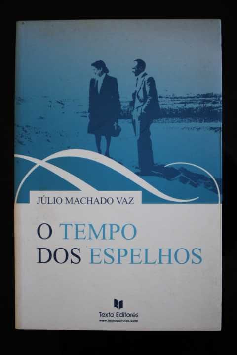 Júlio Machado Vaz - O Tempo dos Espelhos, 2006, 1ª edição