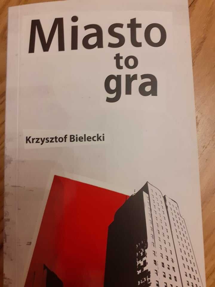 "Miasto to gra " Krzysztof Bielecki