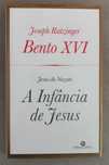 A Infância de Jesus de Joseph Ratzinger (Bento XVI)
